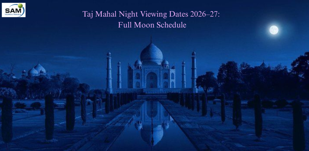 Official Taj Mahal Night Viewing Full Moon Schedule 2026-27 with Dates and Visitor Information