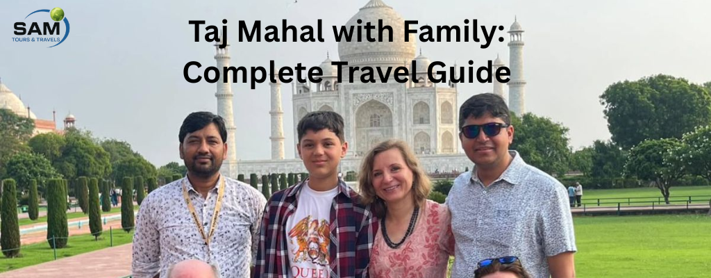 taj mahal with family complete travel guide
