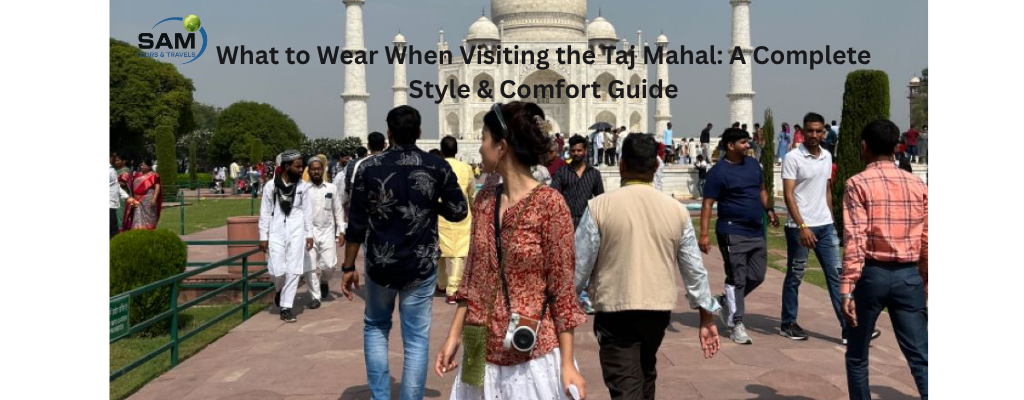 What to wear when visiting the taj mahal